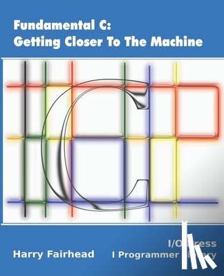 Fairhead, Harry - Fundamental C: Getting Closer To The Machine
