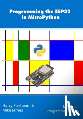 James, Mike, Fairhead, Harry - PROGRAMMING THE ESP32 IN MICRO