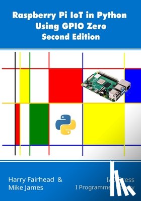 James, Mike - Raspberry Pi IoT In Python Using GPIO Zero, 2nd Edition