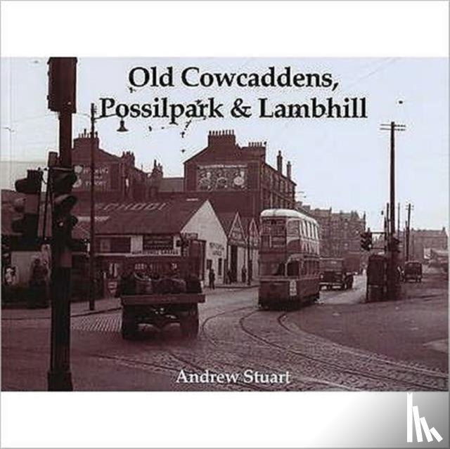 Stuart, Andrew - Old Cowcaddens, Possilpark and Lambhill