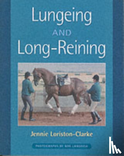 Clarke, Jennie Loriston - Lungeing and Long-Reining
