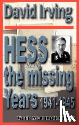 Irving, David - Hess: The Missing Years 1941-1945: The Missing Years