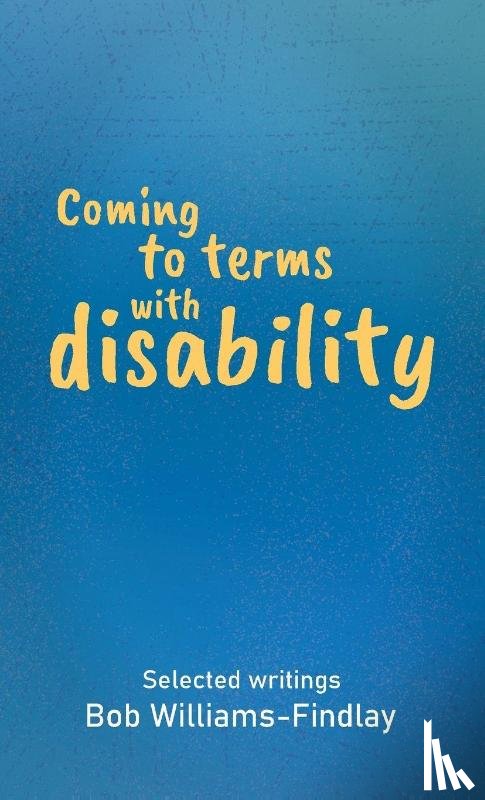 Williams-Findlay, Bob - Coming to terms with disability
