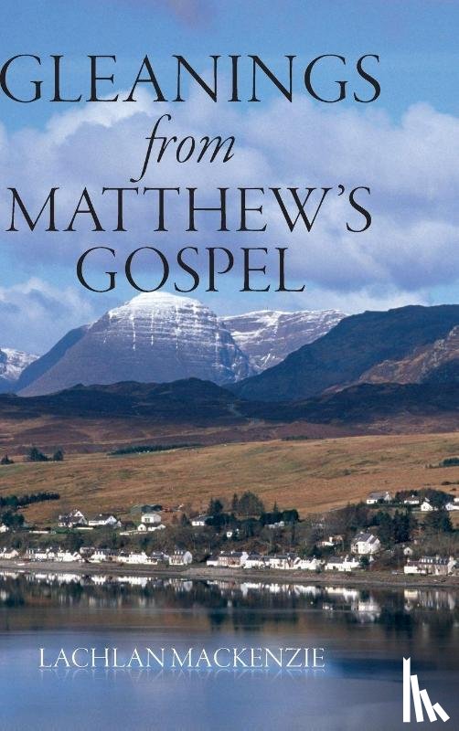Mackenzie, Lachlan - Gleanings from Matthew's Gospel