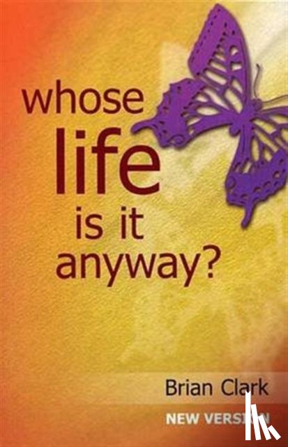 Clark, Brian - Whose Life is it Anyway?