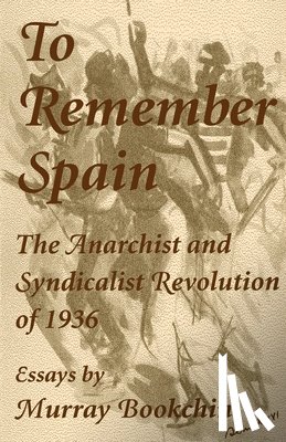 Bookchin, Murray - To Remember Spain: The Anarchist and Syndicalist Revolution of 1936