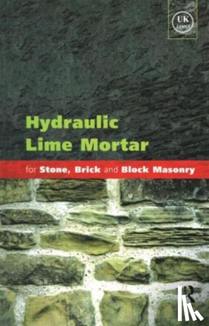 Allen, Geoffrey - Hydraulic Lime Mortar for Stone, Brick and Block Masonry