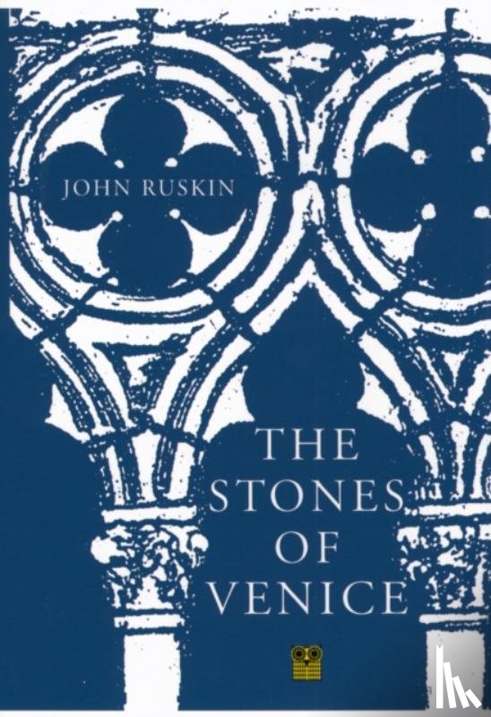 Ruskin, John - The Stones of Venice