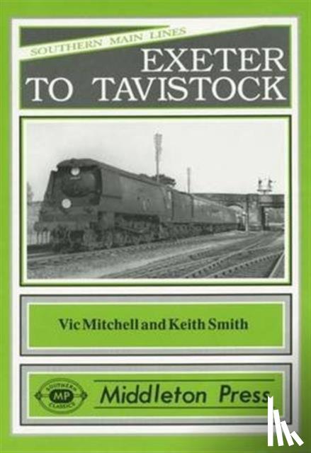 Vic Mitchell, Keith Smith - Exeter to Tavistock