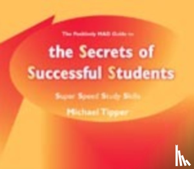 Tipper, Michael - The Secrets of Successful Students (The Positively MAD Guide To)