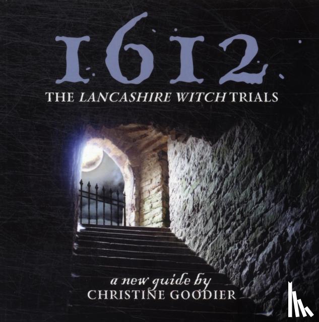 Goodier, Christine - 1612: the Lancashire Witch Trials
