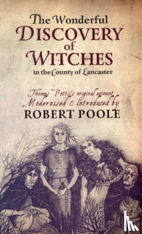 Poole, Robert - Thomas Potts, the Wonderful Discovery of Witches in the County of Lancaster