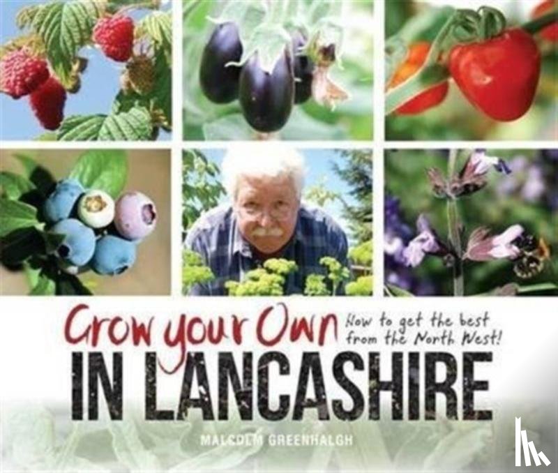 Greenhalgh, Malcolm - Grow Your Own in Lancashire
