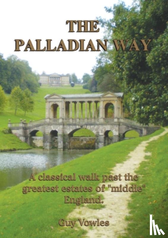 Vowles, Guy - The Palladian Way