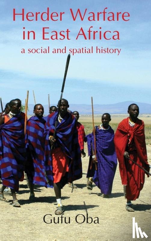 Oba, Gufu - Herder Warfare in East Africa: A Social and Spatial History