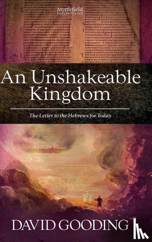Gooding, Dr David - An Unshakeable Kingdom