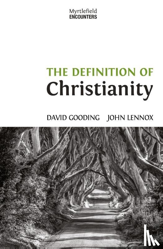 Gooding, David W, Lennox, John C - The Definition of Christianity