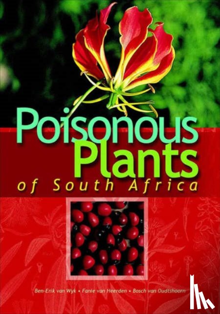 van Wyk, Ben-Erik, van Heerden, Fanie, van Oudtshoorn, Bosch - Poisonous plants of South Africa
