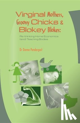 Pendergast, Donna - Virginal Mothers, Groovy Chicks & Blokey Blokes