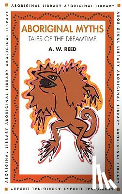 Reed, A. W. - Aboriginal Myths