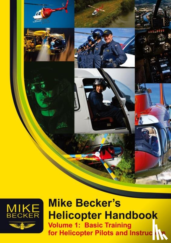 Becker, Mike - Mike Becker's Helicopter Handbook. Volume 1