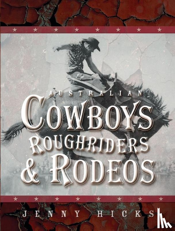 Hicks, Jenny - Australian Cowboys, Roughriders and Rodeos