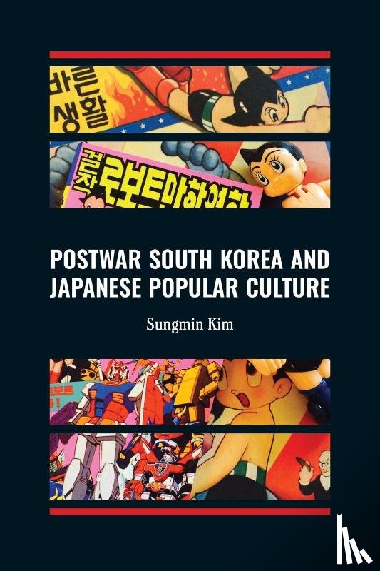 Kim, Sungmin - Postwar South Korea and Japanese Popular Culture