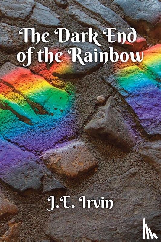Irvin, J. E. - The Dark End of the Rainbow