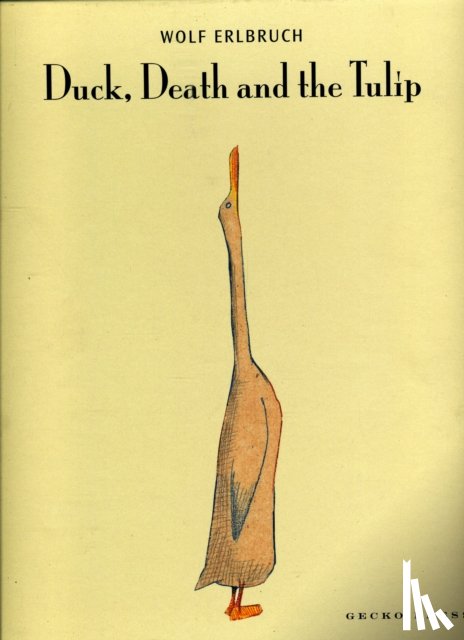Erlbruch, Wolf - Duck, Death and the Tulip