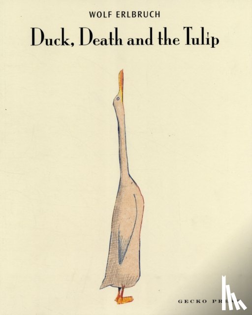 Erlbruch, Wolf - Duck, Death and the Tulip