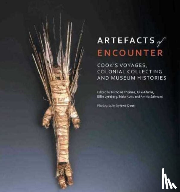 Thomas Nicholas - Artefacts of Encounter: Cook's Voyages, Colonial Collecting and Museum Histories