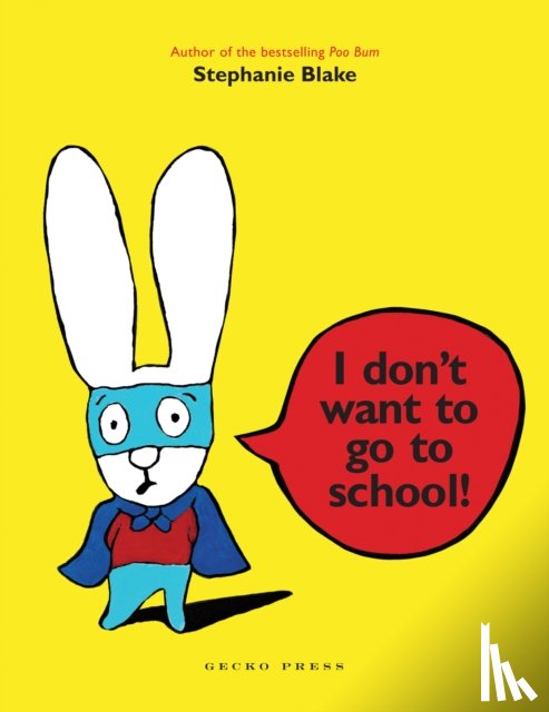 Blake, Stephanie - I Don't Want to Go to School!