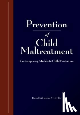 Randell, Alexander - Research and Practices in Child Maltreatment Prevention, Volume One