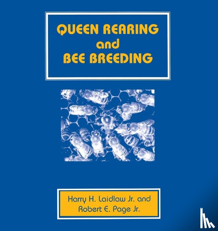 Laidlaw, Harry H, Page, Robert E - Queen Rearing and Bee Breeding