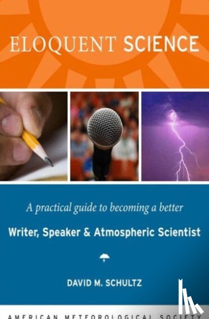 Schultz, David M - Eloquent Science – A Practical Guide to Becoming a Better Writer, Speaker and Scientist