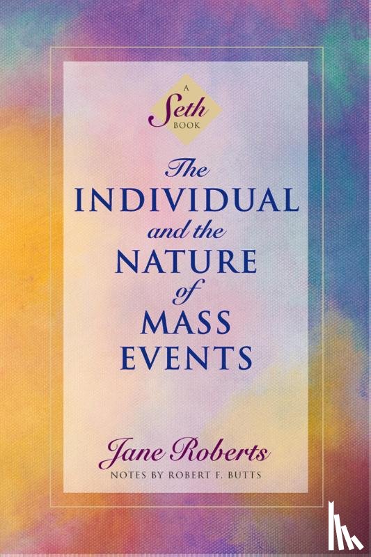 Roberts, Jane - The Individual and the Nature of Mass Events