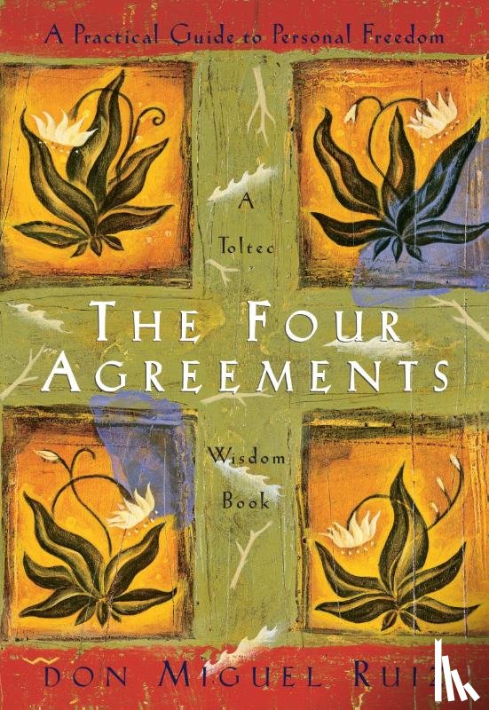 Ruiz, Don Miguel, Jr., Mills, Janet - The Four Agreements
