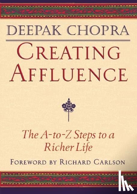 Chopra, Deepak, Carlson, Kristine - CREATING AFFLUENCE