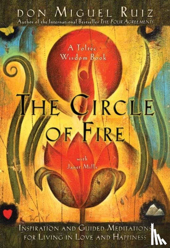Ruiz, Don Miguel, Jr., Mills, Janet - The Circle of Fire