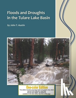 Austin, John T. - Floods and Droughts in the Tulare Lake Basin: Black and White Edition