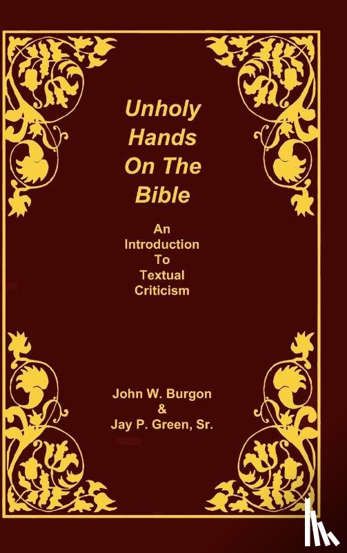 Burgon, Dean J - Unholy Hands on the Bible