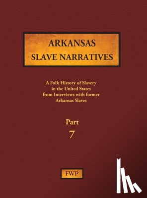 Federal Writers' Project (Fwp), Works Project Administration (Wpa) - Arkansas Slave Narratives - Part 7