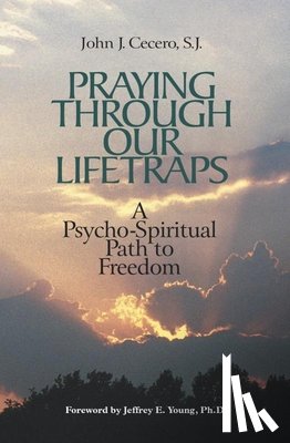Cecero, John J. - Praying Through Our Lifetraps: A Psycho-Spiritual Path to Freedom