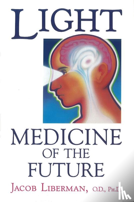 Liberman, Jacob - Light: Medicine of the Future