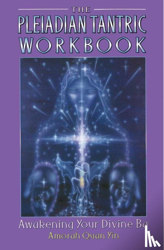 Yin, Amorah Quan - The Pleiadian Tantric Workbook