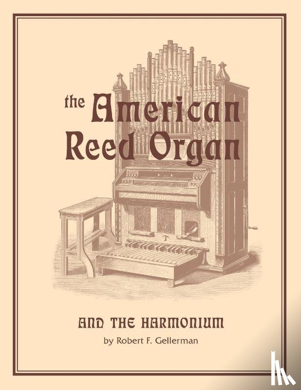 Gellerman, Robert F. - The American Reed Organ and the Harmonium