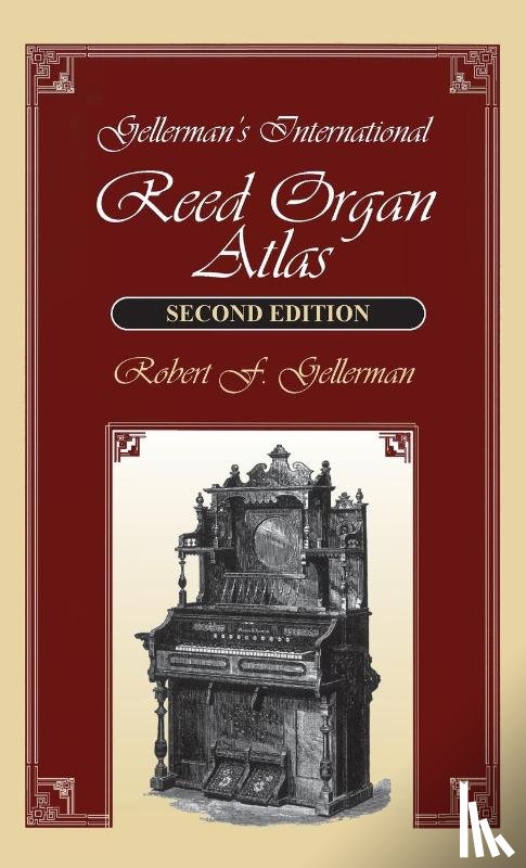 Gellerman, Robert F. - Gellerman's International Reed Organ Atlas