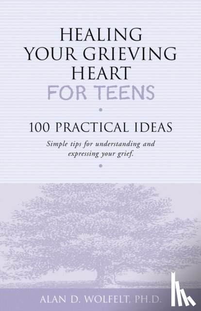 Wolfelt, Alan - Healing Your Grieving Heart for Teens