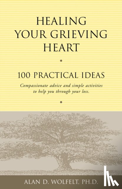 Wolfelt, Alan D - Healing Your Grieving Heart