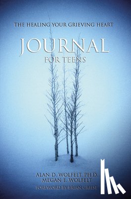 Wolfelt, Alan D - The Healing Your Grieving Heart Journal for Teens